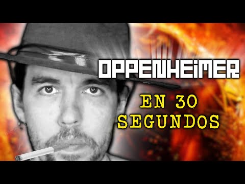 OPPENHEIMER EN 30 SEGUNDOS