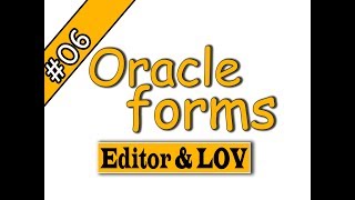 06- Oracle forms 11g – Editor & LOV اوراكل فورمز Guide