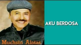 MUCHSIN ALATAS   -   Ku Berdosa (om purnama)