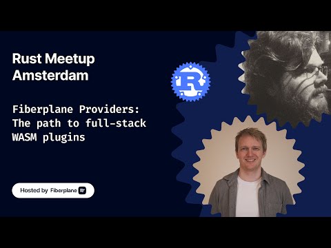 Rust Meetup Amsterdam - van Beelen/Rasmussen - Fiberplane's path to full-stack WASM development