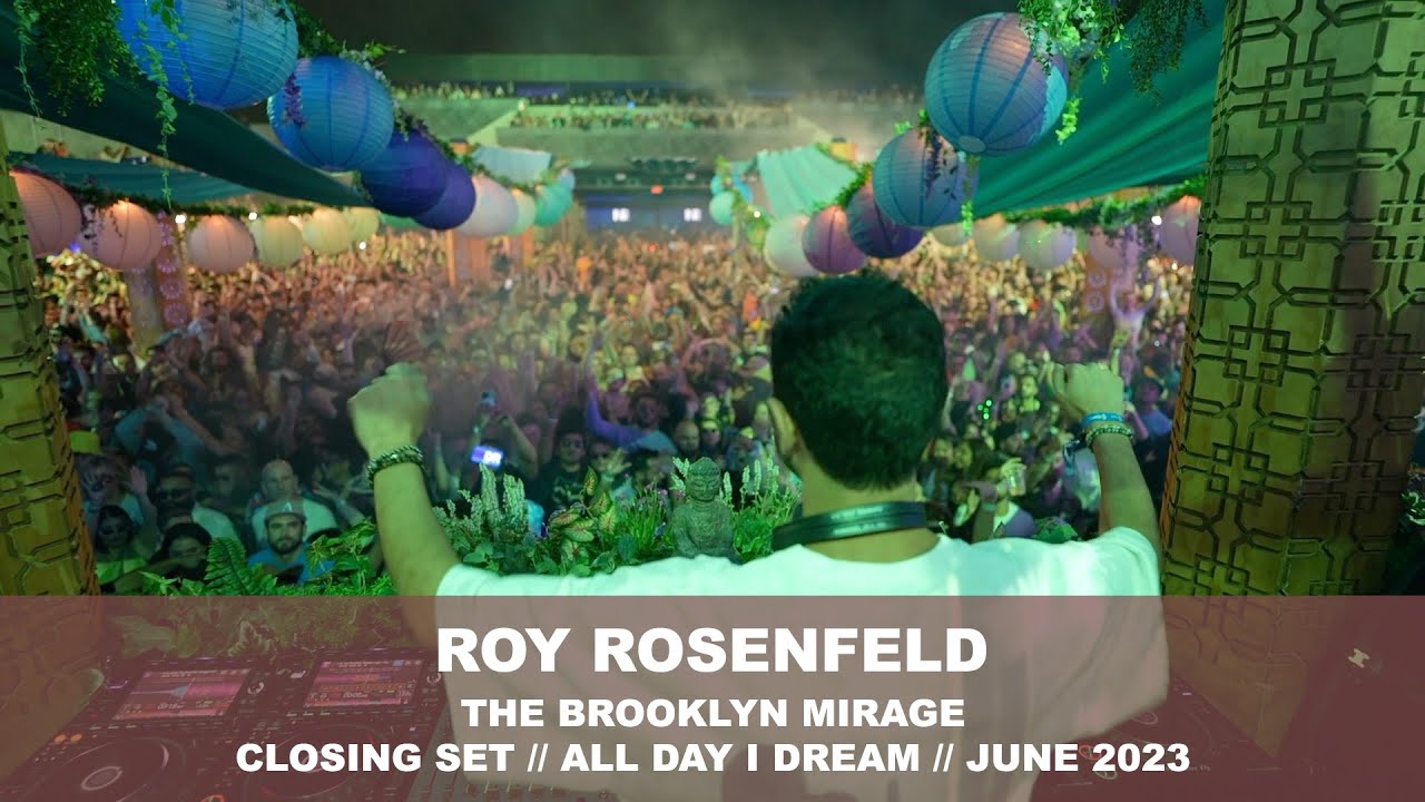 Roy Rosenfeld Closing Set at the Brooklyn Mirage All Day I Dream