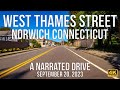 West thames street in norwich connecticut  a narrated drive