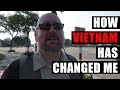 How Vietnam Has Changed Me