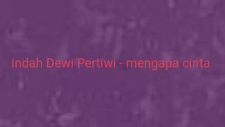 Download lagu Mengapa Cinta Indah Dewi Pertiwi Mengapa Cinta Indah Dewi Pertiwi