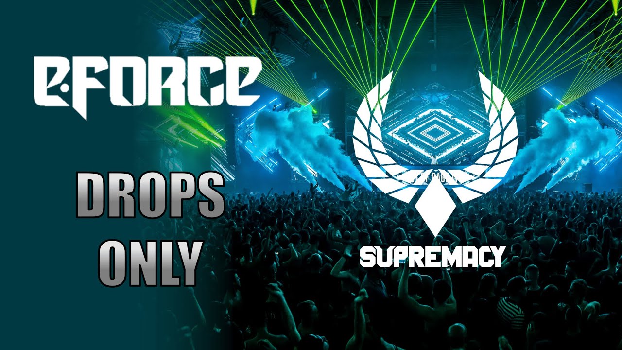 E Force  Supremacy 2019  Drops Only
