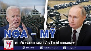 Nga - Mỹ: Chuẩn Bị Nổ Ra Một Cuộc 'Chiến Tranh Lạnh Mới' Vì Vấn Đề Ukraine? - VNEWS