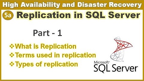 Replication in SQL server - Part 1 || Terms used in Replication || Types of Replication || Ms SQL