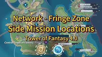 4.0 All Side Mission Locations - Gesthos Network Norns  Fringe Zone Side Mission Tower of Fantasy