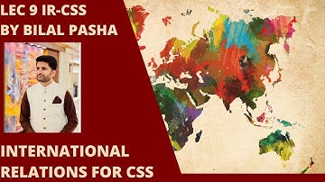 CSS INTERNATIONAL RELATIONS IR Lec9 Bilal Pasha Urdu-हिंदी #civilservices #CSS #IR #bilalpasha