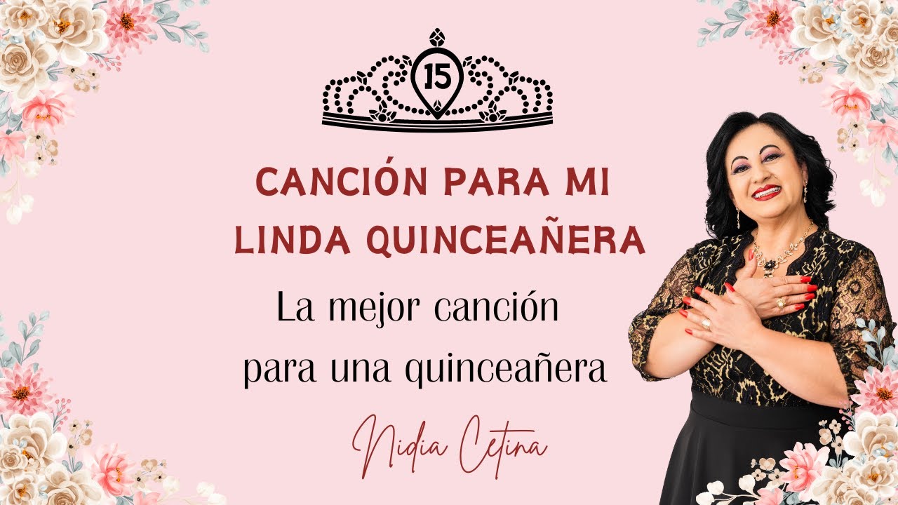Nidia Cetina - CANCIÓN PARA MI LINDA QUINCEAÑERA - Canción para ...