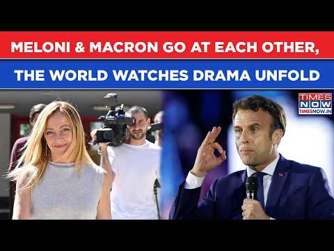 Video Meloni & Macron Go At Each Other: World Watches Drama Unfold As France Prez Asks Italy PM Not To...