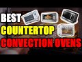 Best Countertop Convection Ovens 2023 | Convection Oven Buying Guide