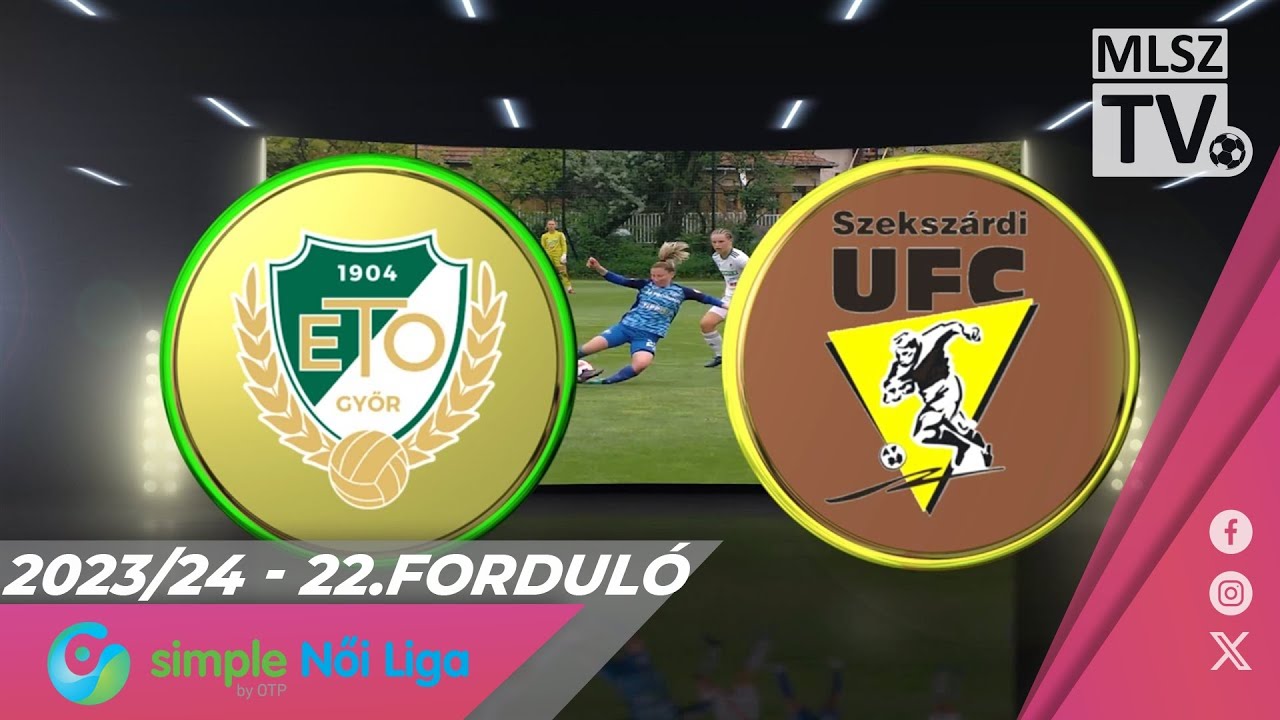 Youtube - ETO FC Győr - Szekszárdi WFC | 6-0 | Simple Női Liga | 22. forduló | MLSZTV