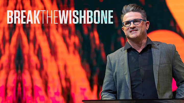 Break The Wishbone - Ps. Matt Hubbard