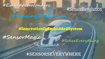 All about Sensors in Embedded Systems. Sensing the Unseen. Role of sensors in Embedded Systems