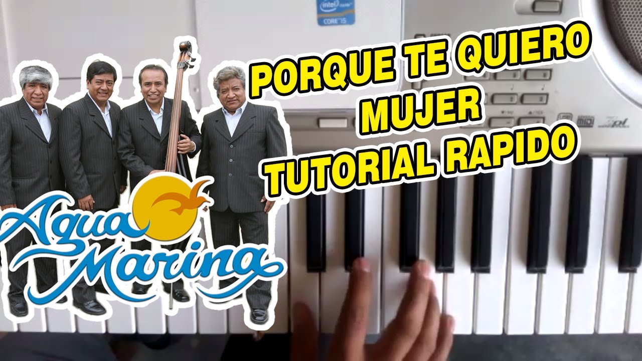 PORQUE TE QUIERO MUJER - AGUA MARINA (TUTORIAL EN TECLADO)