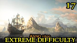 The First One DOWN - Anno 1800 EXTREME || Hardmode MAX DIFFICULTY Vanilla Part 17