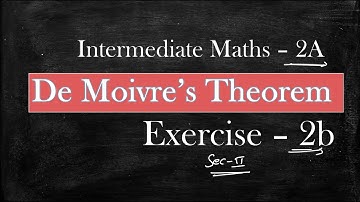 2(A) - 2(b)- Sec - II "De Moivre