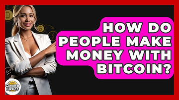 How Do People Make Money with Bitcoin? - CryptoBasics360.com