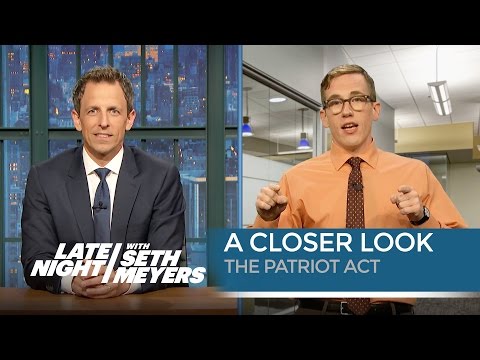 A Closer Look: The Patriot Act - Late Night with Seth Meyers
