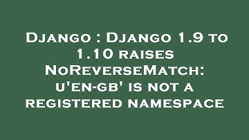 Django : Django 1.9 to 1.10 raises NoReverseMatch: u