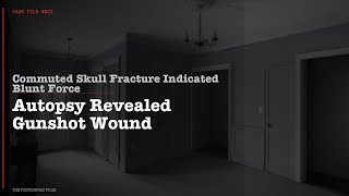 Commuted Skull Fracture Indicated Blunt Force. Autopsy Revealed Gunshot Wound | The Postmortem Files