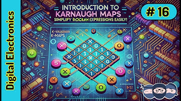 Introduction to Karnaugh Maps (K-Maps): Simplify Boolean Expressions! | Digital Electronics Ep 16