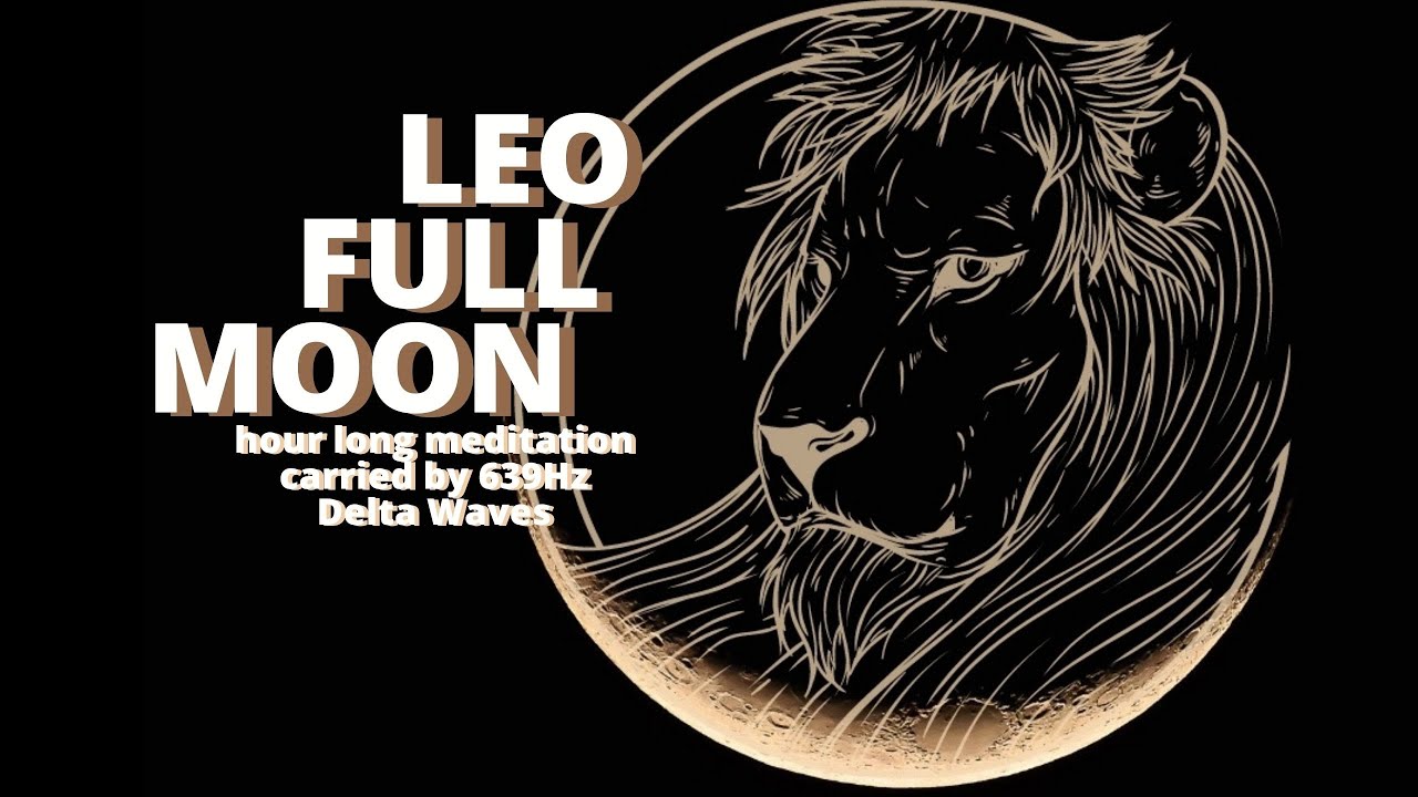 LEO Full Moon Meditation for 16th of February | Set Powerful Intentions ...