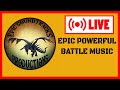 EPIC POWERFUL BATTLE MUSIC