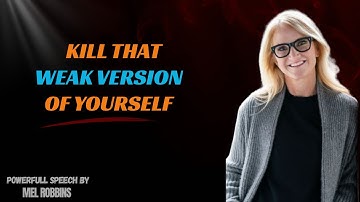 Kill the Weak Version of You & Rebuild Yourself Stronger || #melrobbins #motivation