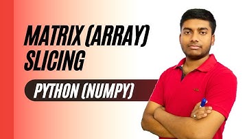 Matrix (array) formation and slicing | Numpy Python