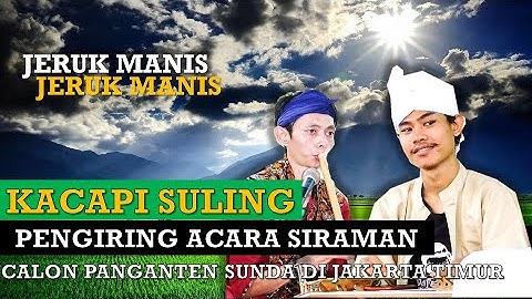JERUK MANIS Kacapi Suling Pengiring Acara Siraman  Calon Panganten di Jakarta Timur |Dok 21 Jan 2022