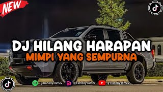 DJ HILANG HARAPAN X MIMPI YANG SEMPURNA VIRAL TIKTOK - HANSKY SOPAN [FREE FLM   SAMPLE]