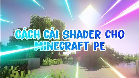 🔥Cách Cài Shader Cho Minecraft PE Cực Dễ Thành Công 100% .