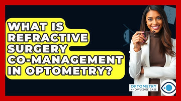 What Is Refractive Surgery Co-management In Optometry? - Optometry Knowledge Base