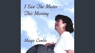 Video thumbnail of "Margie Cumbie - I Saw the Master This Morning"