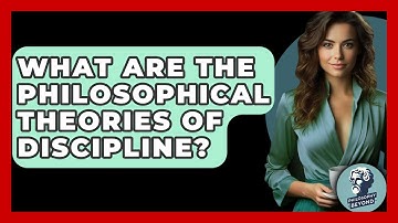 What Are The Philosophical Theories Of Discipline? - Philosophy Beyond