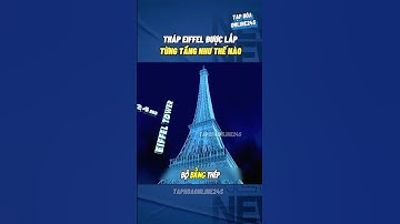 THÁP EIFFEL ĐƯỢC LẮP TỪNG TẦNG NHƯ THẾ NÀO