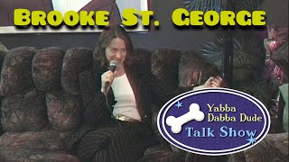 Brooke St. George- Yabba Dabba Dude Talk Show