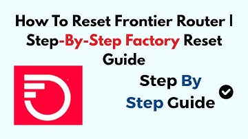 How To Reset Frontier Router | Step-By-Step Factory Reset Guide