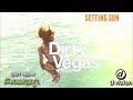 Dirty Vegas - Setting Sun (Grum Remix)