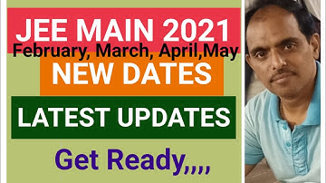 JEE MAIN 2021 NEW DATES,, LATEST UPDATES,, in TELUGU