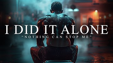 I DID IT ALONE, BROKE, TIRED & SCARED. I KEEP GOING. - Best Motivational Video Speeches Compilation