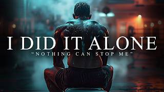 I DID IT ALONE, BROKE, TIRED & SCARED. I KEEP GOING.  Best Motivational Video Speeches Compilation