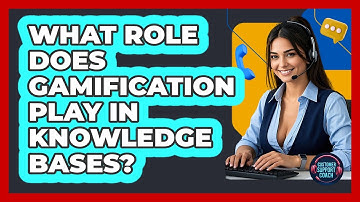 What Role Does Gamification Play In Knowledge Bases? - Customer Support Coach