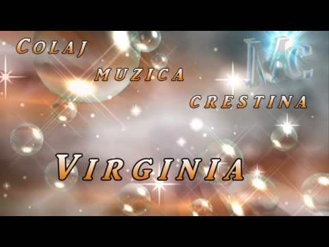 Colaj muzica crestina - Virginia | O ora de muzica crestina pentru suflet