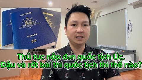 Thủ tục nộp quốc tịch Úc? Đậu và rớt bài thi trắc nghiệm thì thế nào?