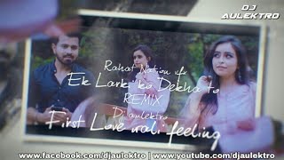 Ek Larki Ko Dekha Toh (Remix)  - DJ Aulektro | Love At first Sight | Rahat Nation VFX