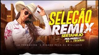 SELEÇÃO  REMIX SERTANEJO  AS    TOCADAS  PRA PAREDÃO BY   WILLIAMIX