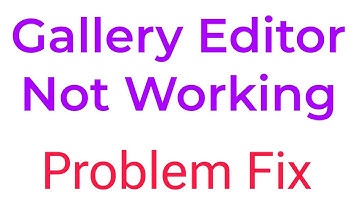 Gallery Editor Not Working Problem Solve